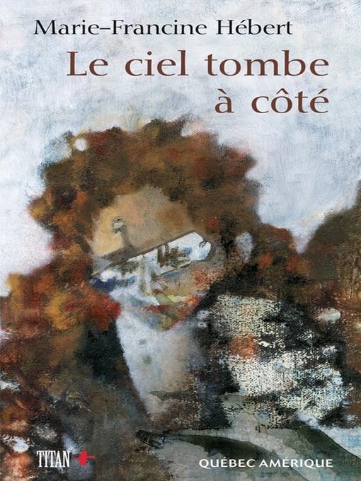 Title details for Le Ciel tombe à côté by Marie-Francine Hébert - Available